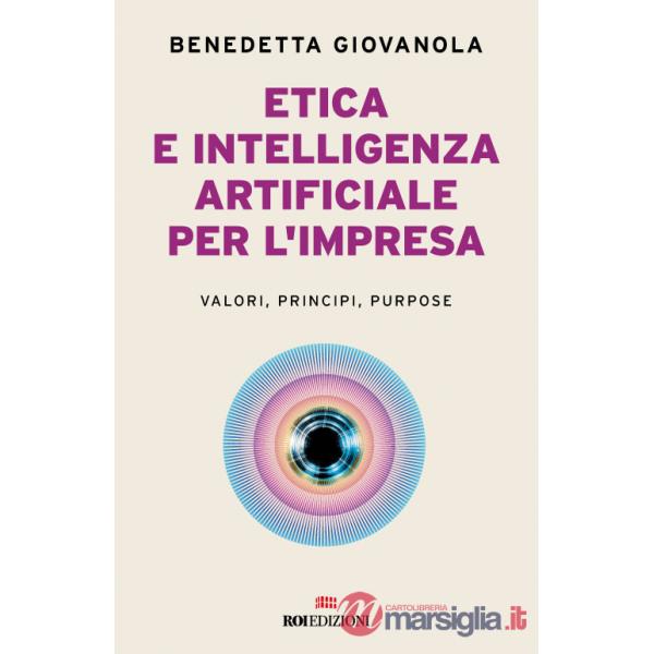 Etica e intelligenza artificiale per l'impresa. Valori, principi, purpose