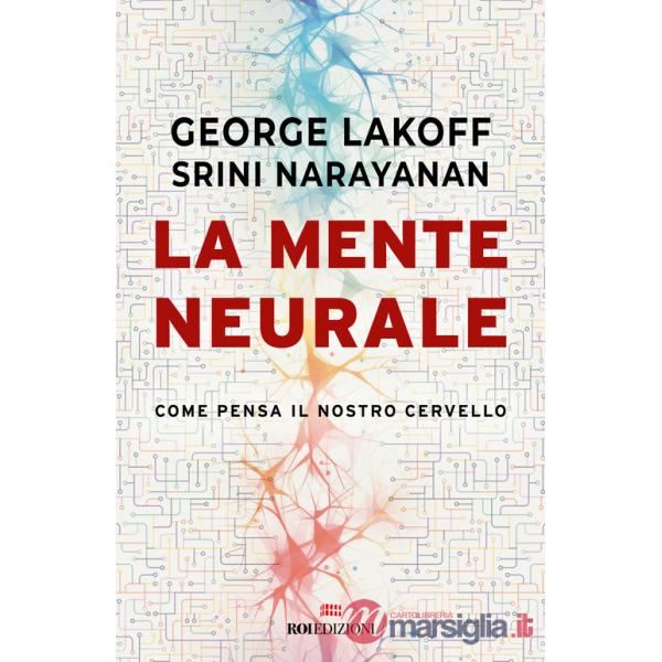 Mente neurale. Come pensa il nostro cervello (La)