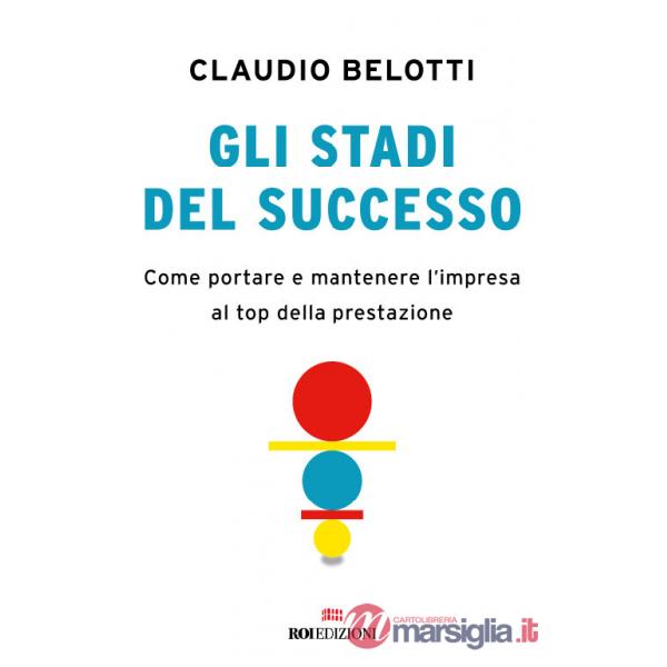 Stadi del successo. Come portare e mantenere l'impresa al top della prestazione (Gli)