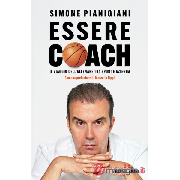 Essere coach. Il viaggio dell'allenare tra sport e azienda