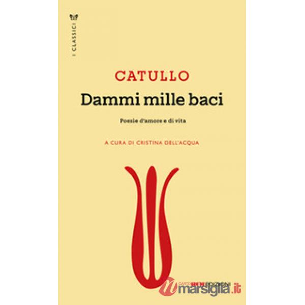 Dammi mille baci. Poesie d'amore e di vita