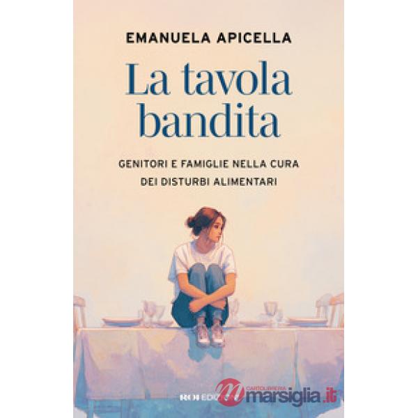Tavola bandita. Genitori e famiglie nella cura dei disturbi alimentari (La)