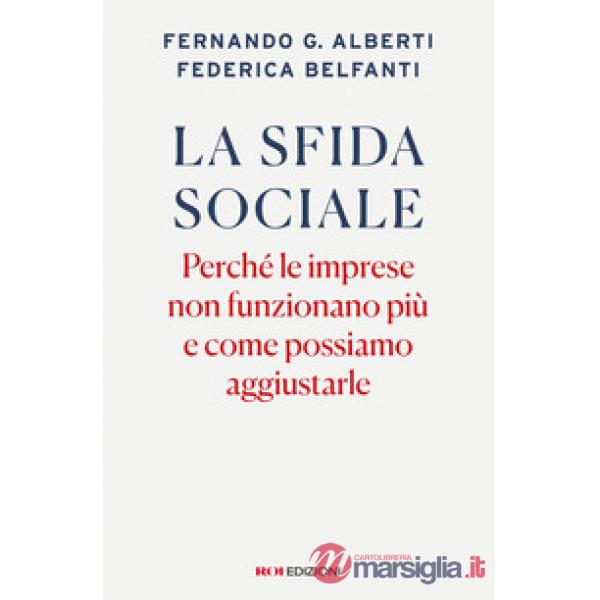 Sfida sociale. Perché le imprese non funzionano più e come possiamo aggiustarle (La)