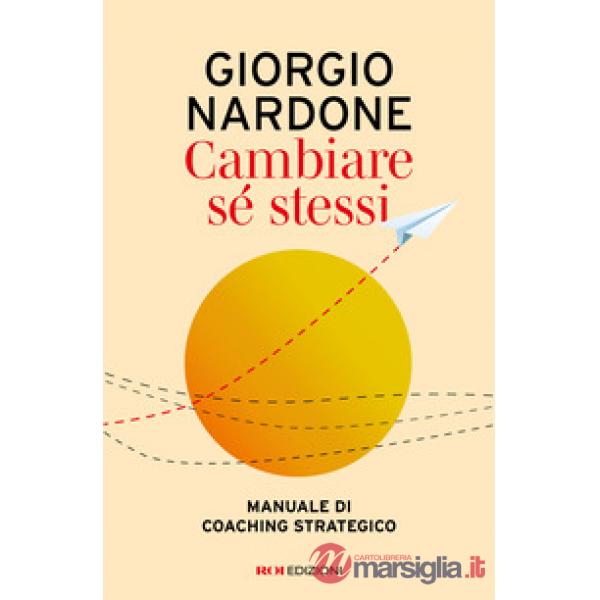 Cambiare sé stessi. Manuale di coaching strategico