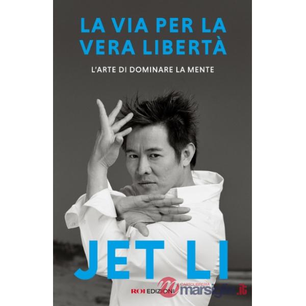 Via per la vera libertà. L'arte di dominare la mente (La)