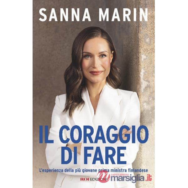 Coraggio di fare. L'esperienza della più giovane prima ministra finlandese (Il)