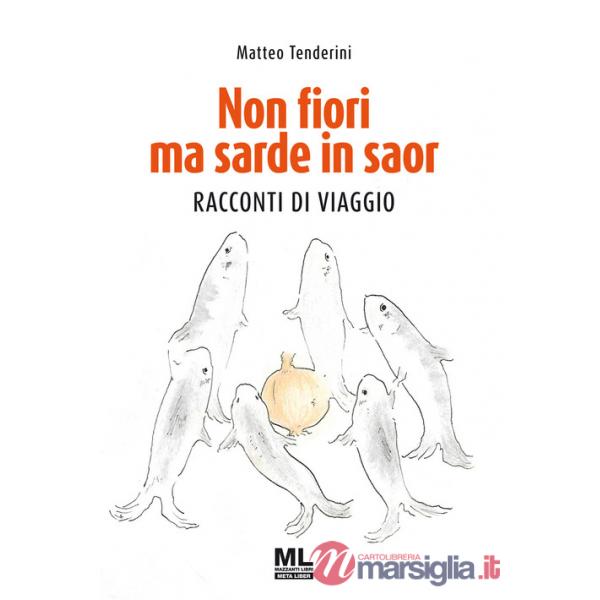 Non fiori ma sarde in saor. Racconti di viaggio