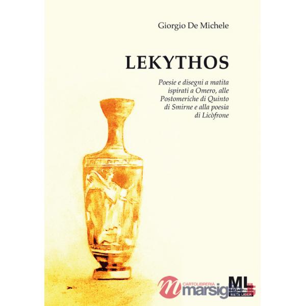 Lekythos. Poesie e disegni a matita ispirati a Omero, alle Postomeriche di Quinto di Smirne e alla poesia di Licòfrone. Ediz. sp