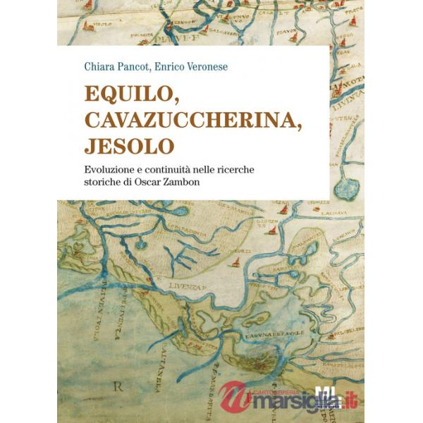 Equilo, Cavazuccherina, Jesolo. Evoluzione e continuità nelle ricerche storiche di Oscar Zambon