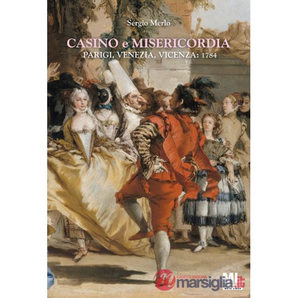 Casino e Misericordia. Parigi, Venezia, Vicenza: 1784. Con Meta Liber ©