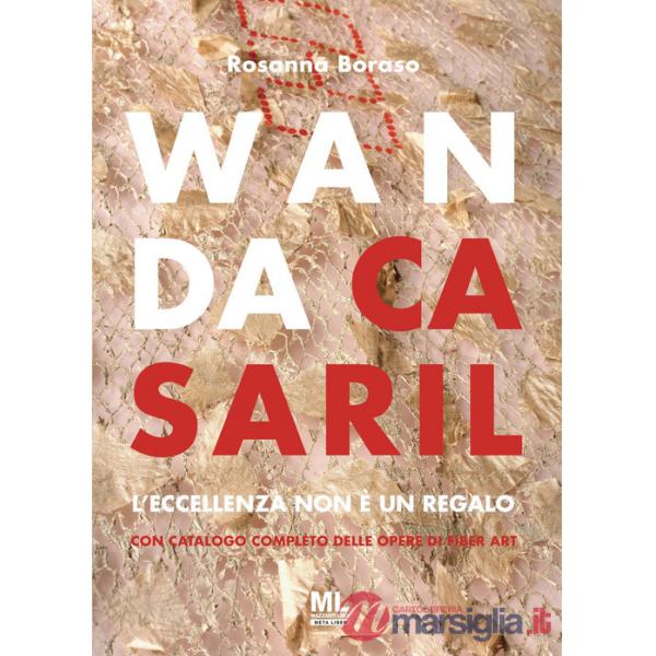 Wanda Casaril. L'eccellenza non è un regalo