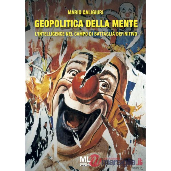 Geopolitica della mente. L'Intelligence nel campo di battaglia definitivo