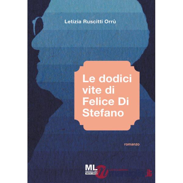 Dodici vite di Felice Di Stefano. Con Meta Liber© (Le)