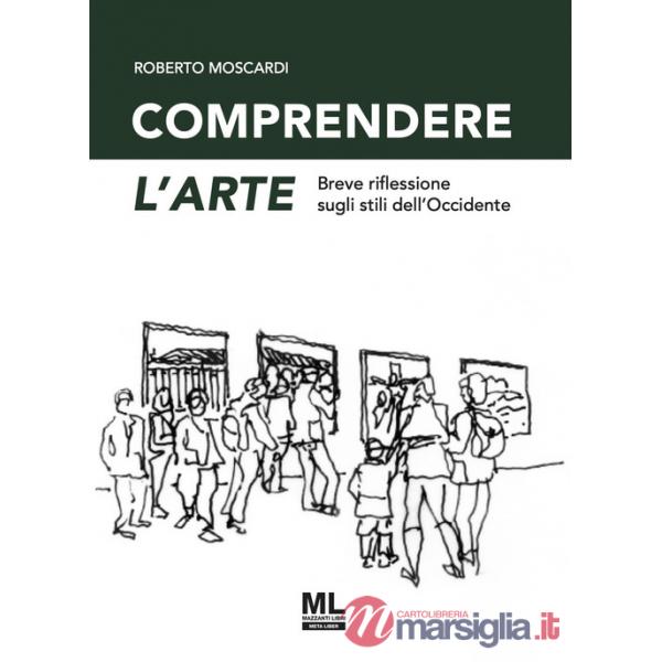 Comprendere l'arte. Breve riflessione sugli stili dell'Occidente. Ediz. speciale