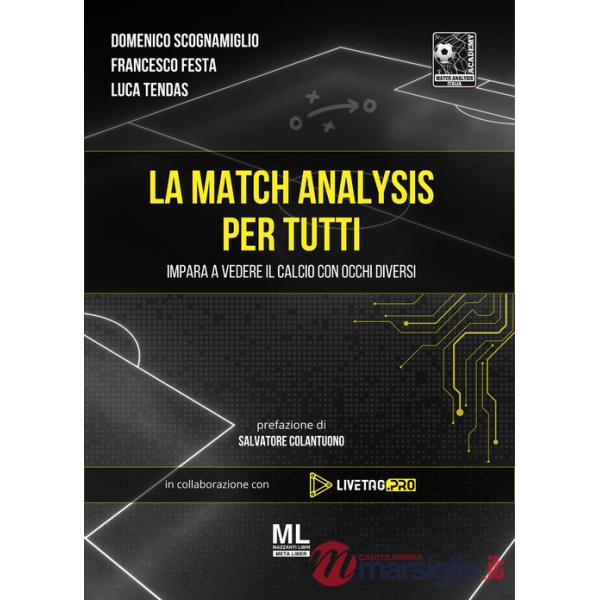 Match analysis per tutti. Impara a vedere il calcio con occhi diversi. Con Meta Liber© con contenuti digitali (La)