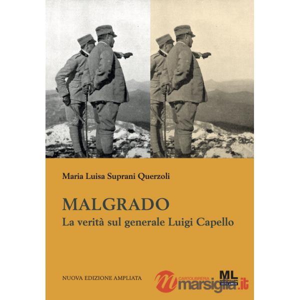 Malgrado. La verità sul generale Luigi Capello