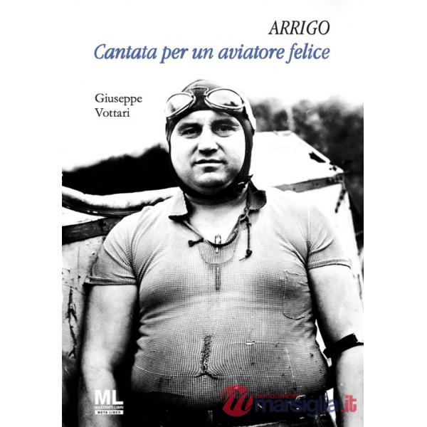 Arrigo. Cantata per un aviatore felice. Con MetaLiber©