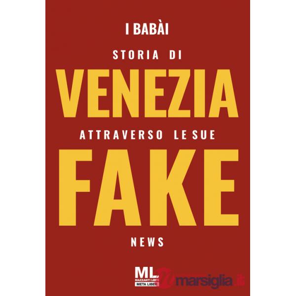Storia di Venezia attraverso le sue fake news. Con audiolibro