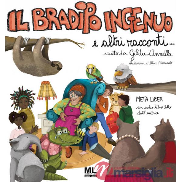 Bradipo ingenuo e altri racconti. Ediz. speciale. Con Meta Liber© con audiolibro letto dall'autrice (Il)