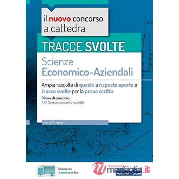 Tracce svolte di Scienze economico-aziendali per la prova scritta. Ampia raccolta di quesiti a risposta aperta e tracce svolte p