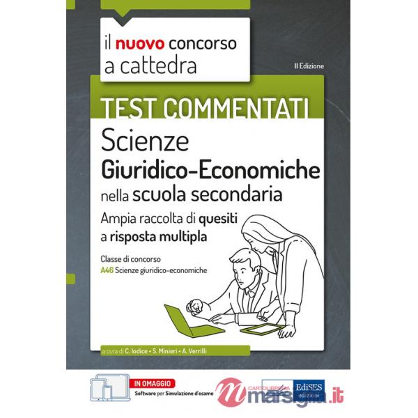 Nuovo concorso a cattedra. Test commentati Scienze giuridiche ed economiche. Ampia raccolta di quesiti a risposta multipla. Clas