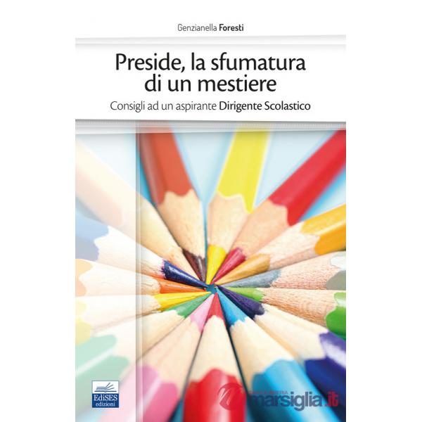 Preside, la sfumatura di un mestiere. Consigli ad un aspirante Dirigente Scolastico