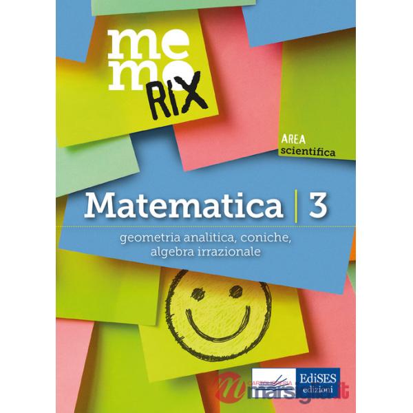 Matematica. Vol. 3: Geometria analitica, coniche, algebra irrazionale
