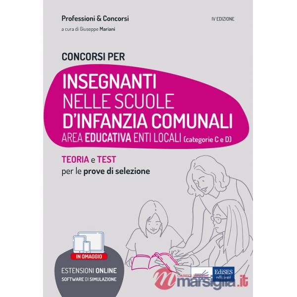 Concorsi Insegnanti nelle scuole d'infanzia comunali. Teoria e test per la preparazione a tutte le prove di selezione. Con softw