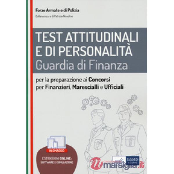 Test attitudinali e di personalità. Guardia di Finanza. Per la preparazione ai concorsi per Finanzieri, Marescialli, Ufficiali. 