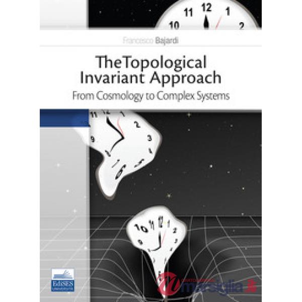 The topological invariant approach. From cosmology to complex systems