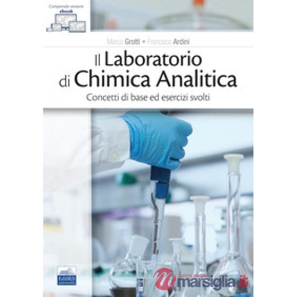 Il laboratorio di chimica analitica. Concetti di base ed esercizi svolti
