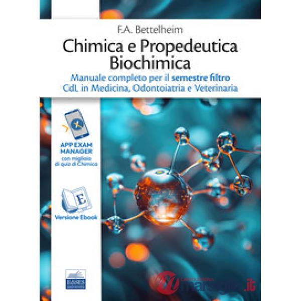 Chimica e Propedeutica Biochimica. Manuale completo per il semestre filtro CdL in Medicina, Odontoiatria e Veterinaria