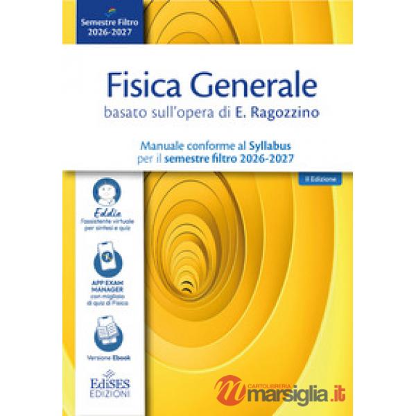 Fisica generale basato sull'opera di E. Ragozzino. Manuale conforme al Syllabus per il semestre filtro 2026- 2027
