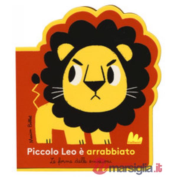 Piccolo Leo è arrabbiato. Le forme delle emozioni. Ediz. a colori
