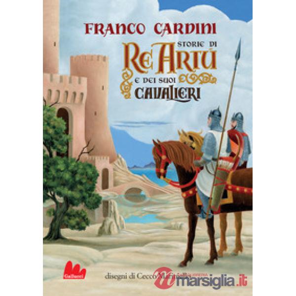 Storie di re Artù e dei suoi cavalieri. Nuova ediz.