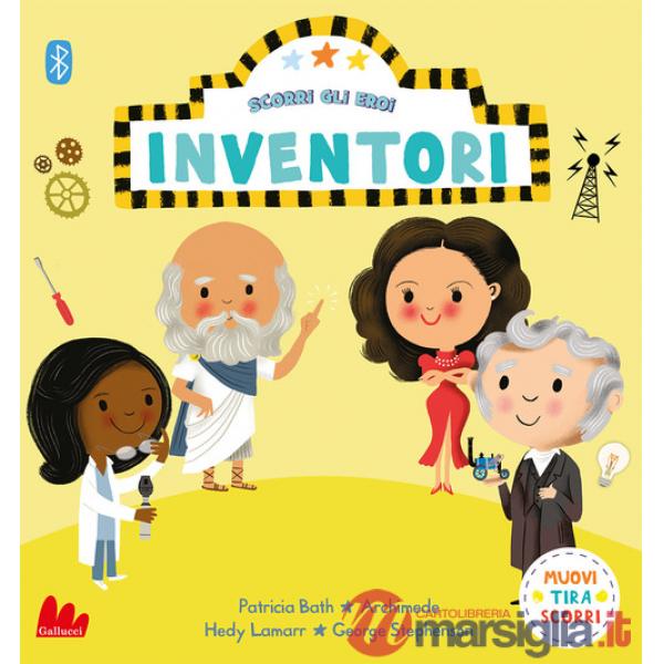 Inventori. Scorri gli eroi. Ediz. a colori