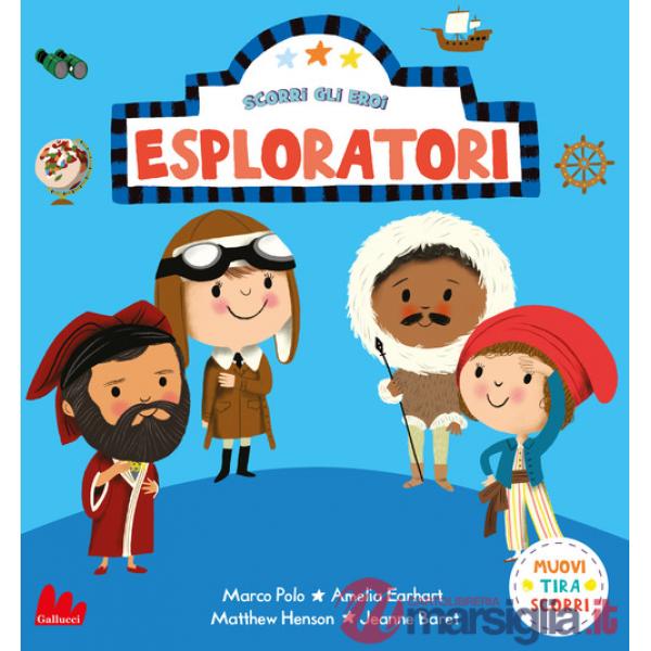 Esploratori. Scorri gli eroi. Ediz. a colori