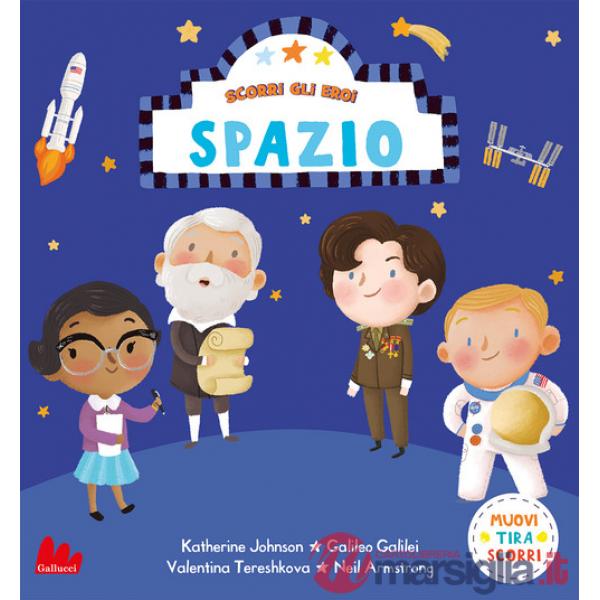 Spazio. Scorri gli eroi. Ediz. a colori