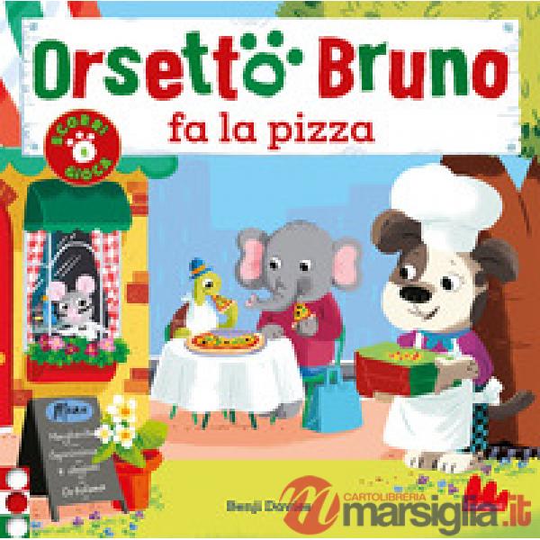 Orsetto Bruno fa la pizza. Ediz. a colori