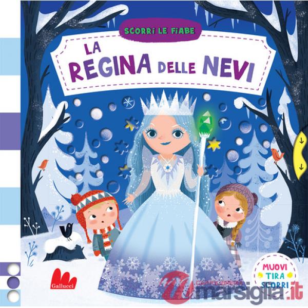 Regina delle nevi. Scorri le fiabe. Ediz. a colori (La)