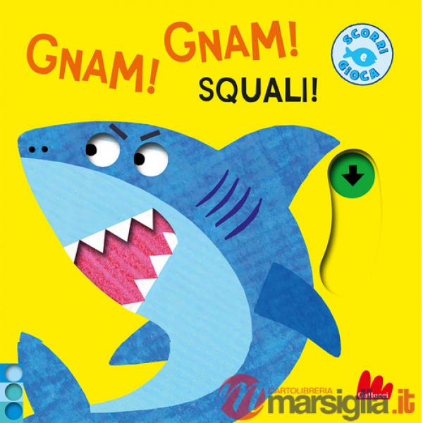 Gnam! Gnam! Squali! Ediz. a colori