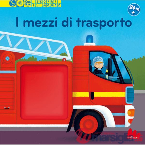 Mezzi di trasporto. Scopri il mondo. Ediz. a colori (I)