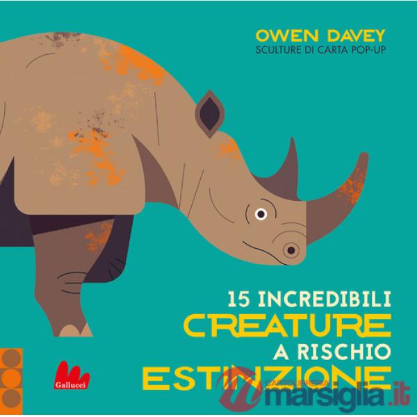 15 incredibili creature a rischio estinzione. Ediz. a colori