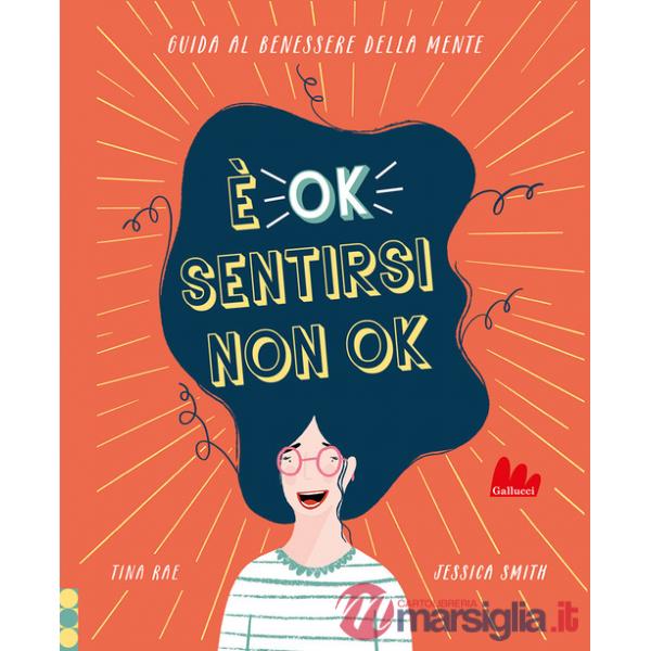 È ok sentirsi non ok. Guida al benessere della mente