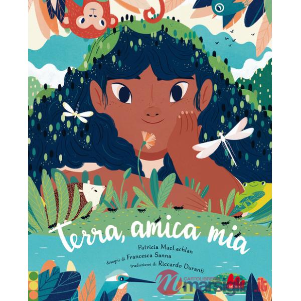 Terra, amica mia. Ediz. a colori