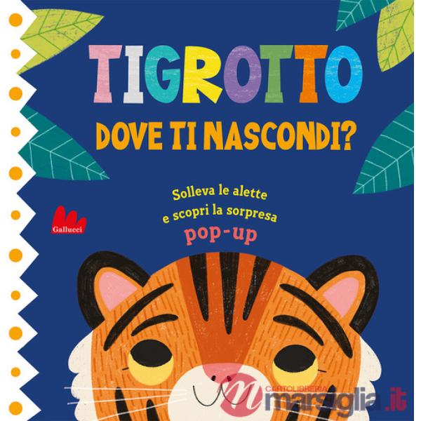 Tigrotto. Dove ti nascondi? Ediz. a colori