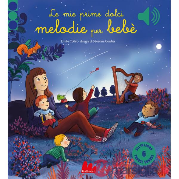 Mie prime dolci melodie per bebè. Ediz. a colori (Le)