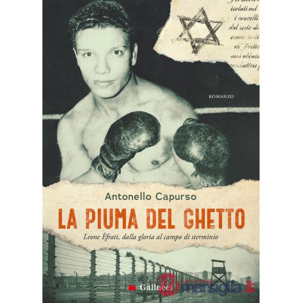 Piuma del ghetto. Leone Èfrati, dalla gloria al campo di sterminio (La)