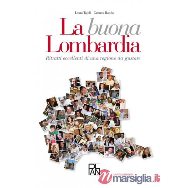 Buona Lombardia. Ritratti eccellenti di una regione da gustare (La)