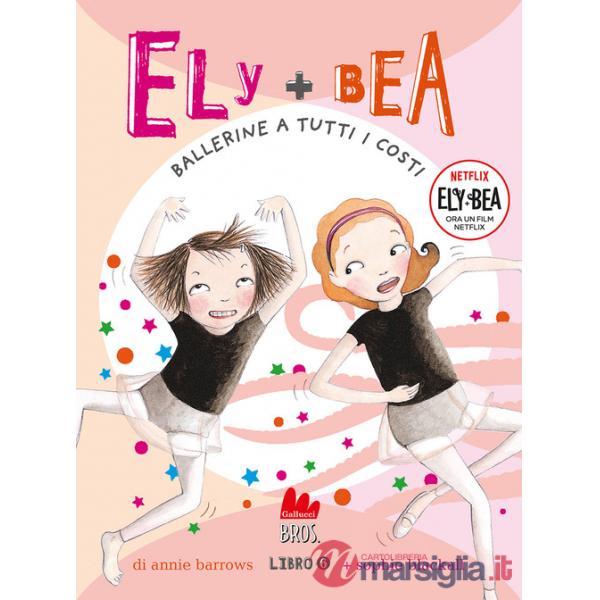 Ballerine a tutti i costi. Ely + Bea. Nuova ediz.. Vol. 6
